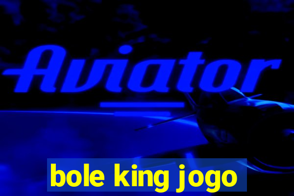bole king jogo